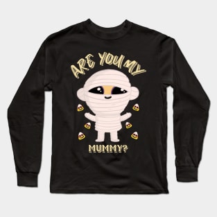 Are You My Mummy Funny Halloween Design Long Sleeve T-Shirt